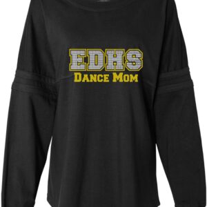 Long Sleeve Shirt EDHS Dance Mom